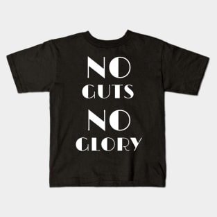 No guts no glory Kids T-Shirt